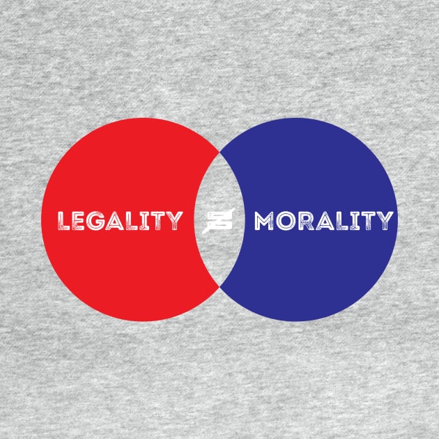 Legality Does Not Equal Morality by Immunitee